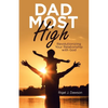 Dad Most High: Revolutionizing Your Relationship with God - Paperback