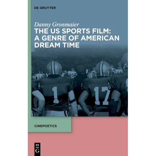 The Us Sports Film: A Genre of American Dream Time - Hardcover