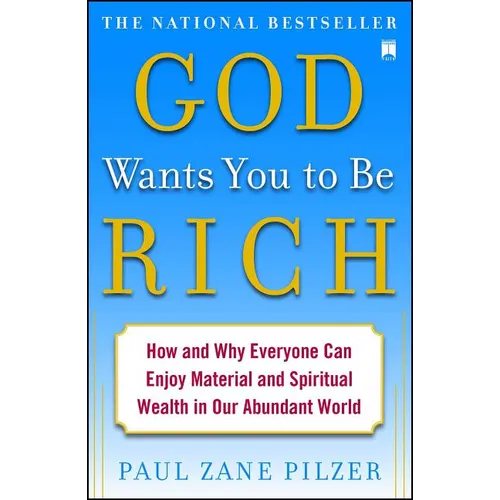 God Wants You to Be Rich: How and Why Everyone Can Enjoy Material and Spiritual Wealth in Our Abundant World - Paperback