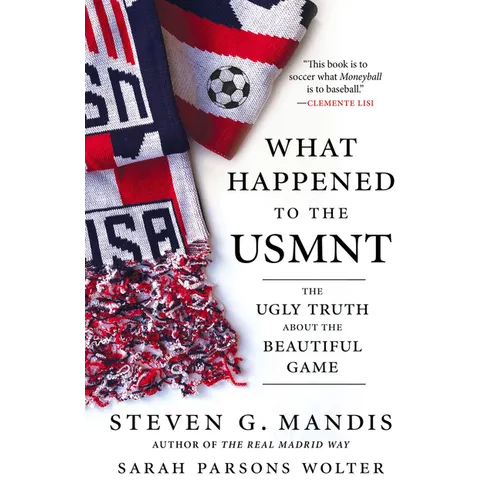 What Happened to the Usmnt: The Ugly Truth about the Beautiful Game - Hardcover