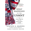 What Happened to the Usmnt: The Ugly Truth about the Beautiful Game - Hardcover