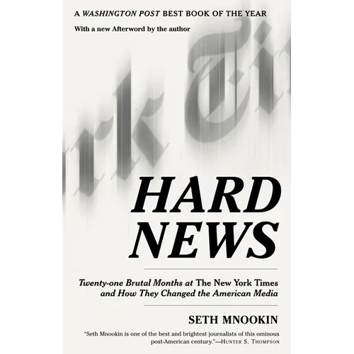 Hard News: Twenty-One Brutal Months at the New York Times and How They Changed the American Media - Paperback