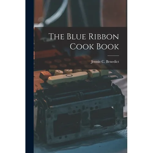 The Blue Ribbon Cook Book - Paperback