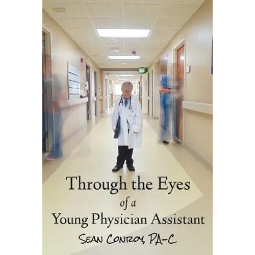 Through the Eyes of a Young Physician Assistant - Paperback