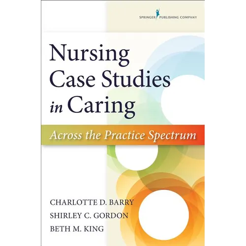 Nursing Case Studies in Caring: Across the Practice Spectrum - Paperback