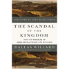 The Scandal of the Kingdom: How the Parables of Jesus Revolutionize Life with God - Hardcover