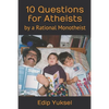 10 Questions for Atheists: by a Rational Monotheist - Paperback