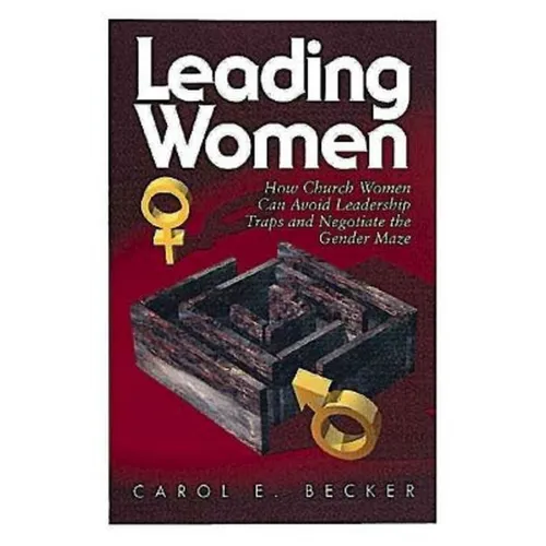 Leading Women: How Church Women Can Avoid Leadership Traps and Negotiate the Gender Maze - Paperback