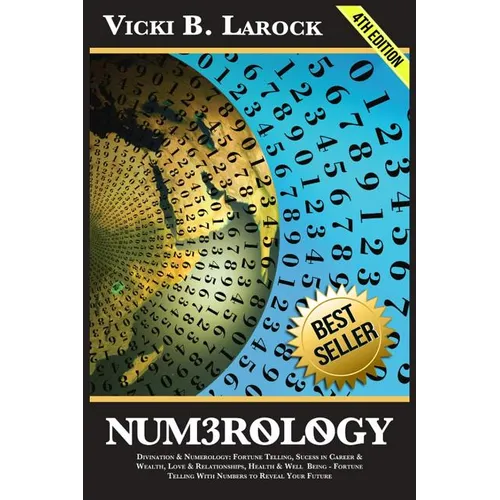 Numerology: Divination & Numerology: Fortune Telling, Success in Career & Wealth, Love & Relationships, Helth & Well Being - Fortu - Paperback
