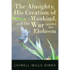 The Almighty, His Creation of Mankind, and His War against the Eloheem - Paperback