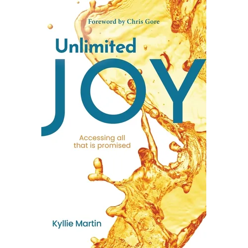 Unlimited Joy: Accessing all that is promised - Paperback