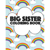 Big Sister Coloring Book: Rainbow New Baby Color Book for Big Sisters Ages 2-6, Perfect Gift for Big Sisters with a New Sibling! - Paperback
