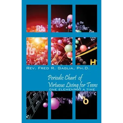 Periodic Chart of Virtuous Living for Teens: One Element at a Time - Paperback