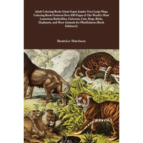 Adult Coloring Book: Giant Super Jumbo Very Large Mega Coloring Book Features Over 100 Pages of The World's Most Luxurious Butterflies, Uni - Paperback