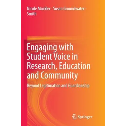 Engaging with Student Voice in Research, Education and Community: Beyond Legitimation and Guardianship - Paperback