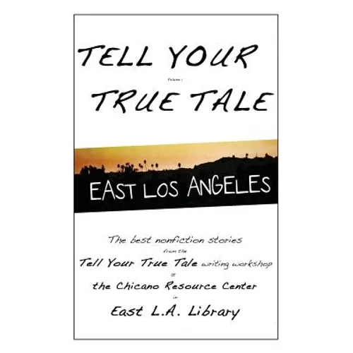 Tell Your True Tale: East Los Angeles - Paperback