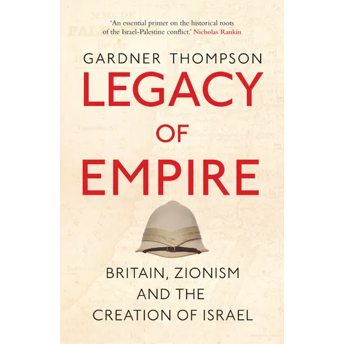 Legacy of Empire: Britain, Zionism and the Creation of Israel - Paperback