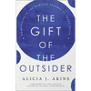 The Gift of the Outsider: What Living in the Margins Teaches Us about Faith - Paperback
