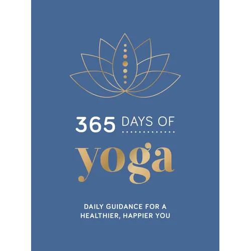 365 Days of Yoga: Daily Guidance for a Healthier, Happier You - Hardcover