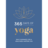 365 Days of Yoga: Daily Guidance for a Healthier, Happier You - Hardcover