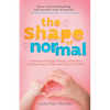 The Shape of Normal: A Memoir of Motherhood, Disability and Embracing a Different Kind of Perfect - Paperback