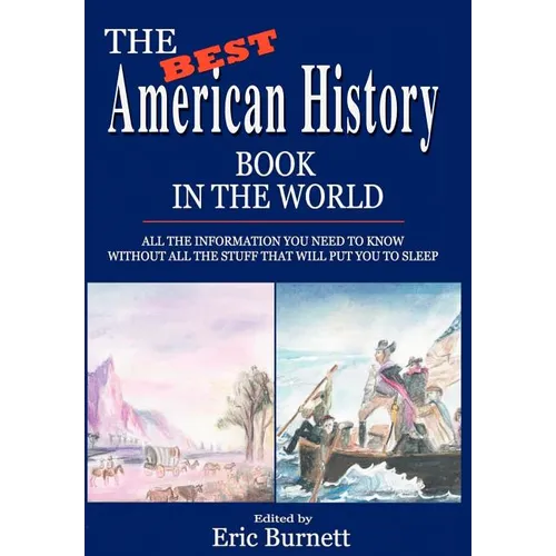 The Best American History Book in the World: All The Information You Need To Know Without All The Stuff That Will Put You To Sleep - Hardcover