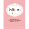 Delicious: Branding and Design for Cafes, Patisseries and Chocolate Boutiques. - Hardcover