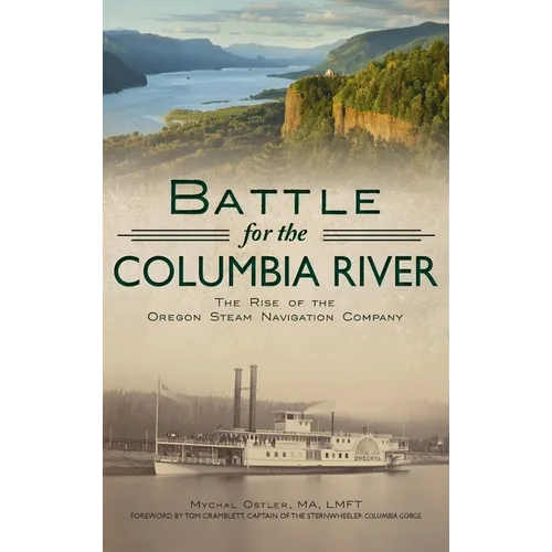 Battle for the Columbia River: The Rise of the Oregon Steam Navigation Company - Hardcover