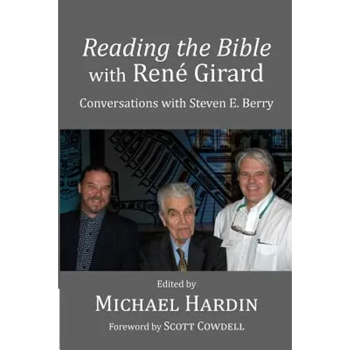 Reading the Bible with Rene Girard: Conversations with Steven E. Berry - Paperback