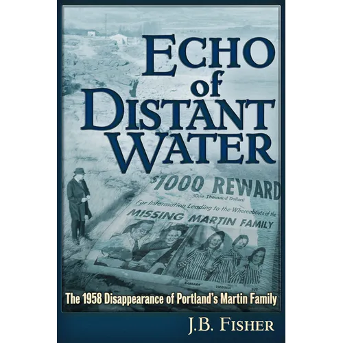 Echo of Distant Water: The 1958 Disappearance of Portland's Martin Family - Paperback