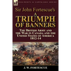 Sir John Fortescue's A Triumph of Banners: the British Army and the War in Canada and the United States of America 1812-14 - Paperback