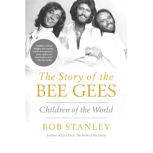 The Story of the Bee Gees: Children of the World - Hardcover