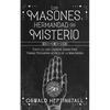 Los Masones, Hermandad del Misterio: Todo lo que Querías Saber pero Temías Preguntar acerca de la Masonería - Paperback