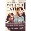 Conversations with the Father: A Memoir about Richard Matheson, My Dad and God - Hardcover