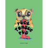 Yuck Tongue Pug - Paperback