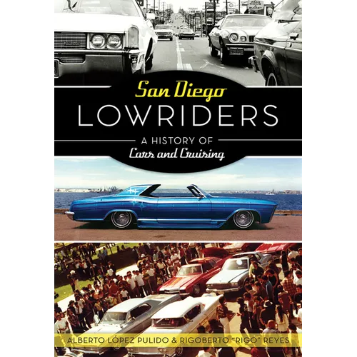 San Diego Lowriders: A History of Cars and Cruising - Paperback