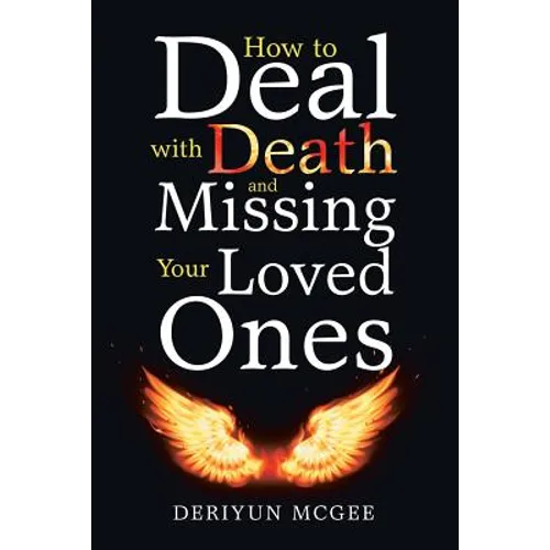 How to Deal with Death and Missing Your Loved Ones - Paperback