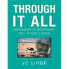 Through It All: Mercenary to Missionary Only by God's Grace - Paperback