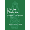 Life as Pilgrimage: A View from Celtic Spirituality - Paperback