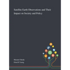 Satellite Earth Observations and Their Impact on Society and Policy - Hardcover