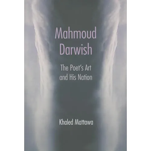 Mahmoud Darwish: The Poet's Art and His Nation - Hardcover