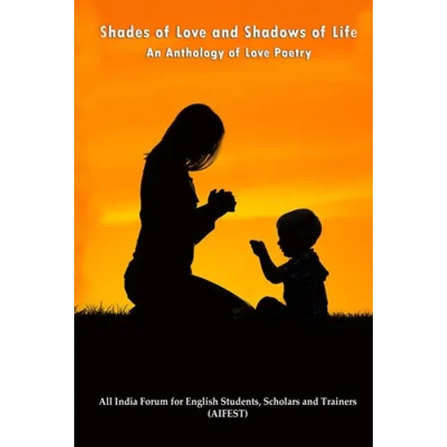 Shades of Love and Shadows of Life: An Anthology of Love Poetry - Paperback