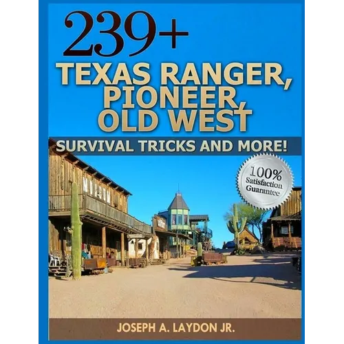 239+ Texas Ranger, Pioneer, Old West, ? Survival Tricks And More! - Paperback