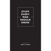 Stuff Every Man Should Know - Hardcover