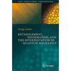 Entanglement, Information, and the Interpretation of Quantum Mechanics - Hardcover