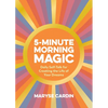 5-Minute Morning Magic: Daily Self-Talk for Creating the Life of Your Dreams - Hardcover