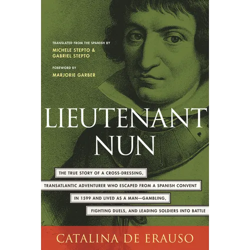 Lieutenant Nun: The True Story of a Cross-Dressing, Transatlantic Adventurer Who Escaped from a Spanish Convent in 1599 and Lived as a Man - Paperback