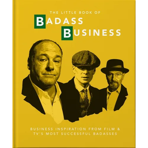 Little Book of Badass Business: Business Inspiration from Film & TVs Most Successful Badasses - Hardcover