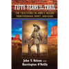 Fifty Years On the Trail: The True Story of John Y. Nelson, Frontiersman, Scout, and Guide - Paperback