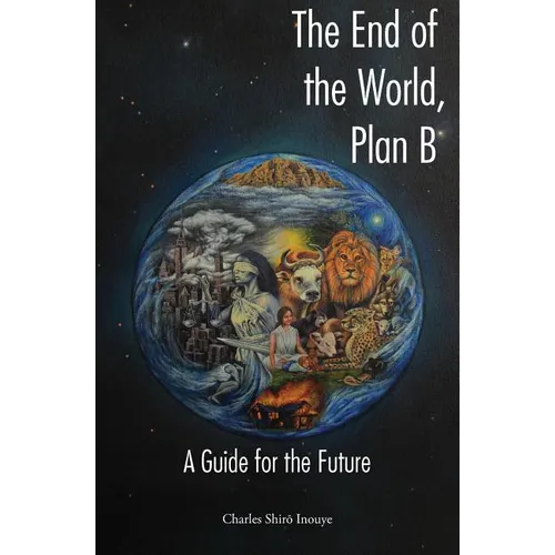 The End of the World, Plan B: A Guide for the Future - Paperback